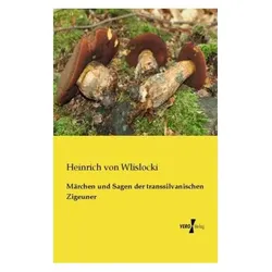 Märchen und Sagen der transsilvanischen Zigeuner, Belletristik von Heinrich von Wlislocki