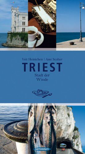 Veit Heinichen - Triest: Stadt der Winde. Oasen für die Sinne - Preis vom 09.10.2026 07:28:09 h