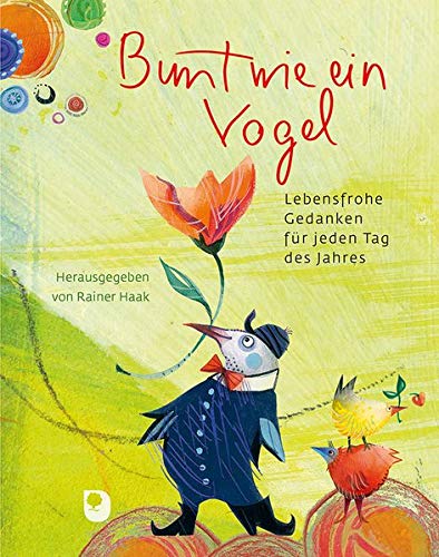 Rainer Haak - Bunt wie ein Vogel: Lebensfrohe Gedanken für jeden Tag des Jahres (Eschbacher Geschenkbuch) - Preis vom 09.10.2026 07:28:09 h