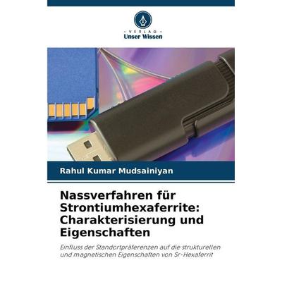 Nassverfahren für Strontiumhexaferrite: Charakterisierung und Eigenschaften, Taschenbuch von Rahul Kumar Mudsainiyan, Verlag Unser Wissen,