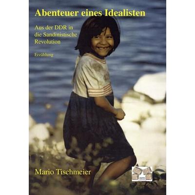 Abenteuer eines Idealisten, Taschenbuch von Mario Tischmeier, Mauer Verlag, 978-3-938606-34-6