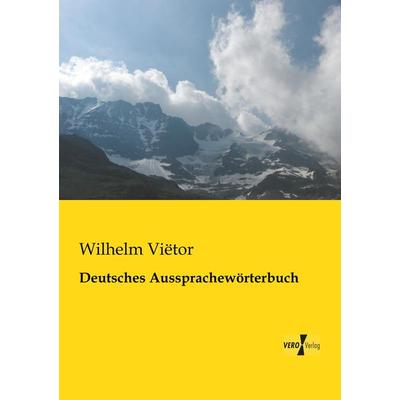Deutsches Aussprachewörterbuch, Taschenbuch von Wilhelm Vietor, BoD - Books on Demand, 978-3-95610-251-6