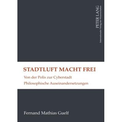 Stadtluft macht frei, Gebundene Ausgabe von Fernand Guelf, Peter Lang GmbH, Internationaler Verlag der Wissenschaften, 978-3-631-59030-0