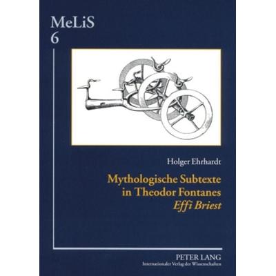 Mythologische Subtexte in Theodor Fontanes «Effi Briest», Taschenbuch von Holger Ehrhardt, Peter Lang GmbH, Internationaler Verlag der Wissenschaften,