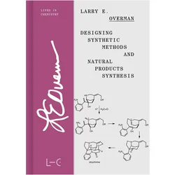 Designing Synthetic Methods and Natural Products Synthesis, Biografien von Larry E. Overman