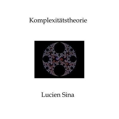 Komplexitätstheorie, Gebundene Ausgabe von Lucien Sina, Tredition, 978-3-384-75489-9