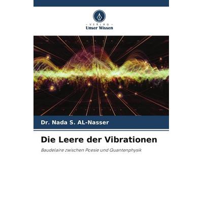 Die Leere der Vibrationen, Taschenbuch von Nada S. AL-Nasser, Verlag Unser Wissen, 978-620-9-77083-8