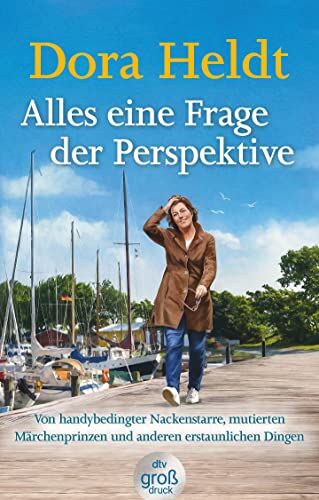 Dora Heldt - Alles eine Frage der Perspektive: Von handybedingter Nackenstarre, mutierten Märchenprinzen und anderen erstaunlichen Dingen Erfrischend, erhellend, ... neue Kolumnen von Dora Heldt im dtv Großdruck - Preis vom 01.10.2026 17:08:56 h