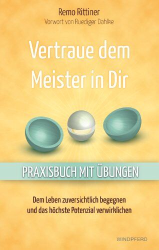 Remo Rittiner - Vertraue dem Meister in Dir - Dem Leben zuversichtlich begegnen und das höchste Potenzial verwirklichen - Praxisbuch mit Übungen - Vorwort von Ruediger Dahlke - Preis vom 14.10.2026 23:07:16 h