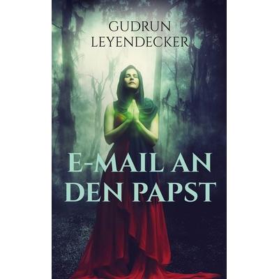 E-Mail an den Papst, Taschenbuch von Gudrun Leyendecker, BoD – Books on Demand, 978-3-7519-7125-6