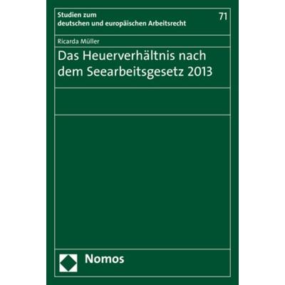 Das Heuerverhältnis nach dem Seearbeitsgesetz 2013, Taschenbuch von Ricarda Müller, Nomos, 978-3-8487-5314-7