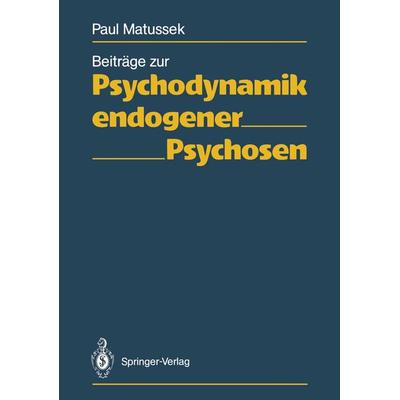 Beiträge zur Psychodynamik endogener Psychosen, Taschenbuch von Paul Matussek, Springer Berlin, 978-3-642-74148-7