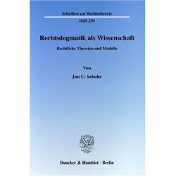 Rechtsdogmatik als Wissenschaft, Fachbücher von Jan C. Schuhr