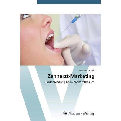 Zahnarzt-Marketing, Taschenbuch von Benjamin Kuffer, AV Akademikerverlag, 978-3-639-39627-0
