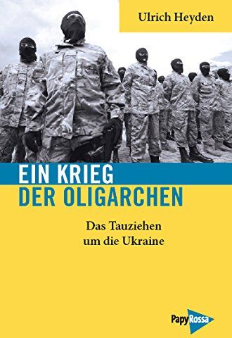Ulrich Heyden - Ein Krieg der Oligarchen: Das Tauziehen um die Ukraine - Preis vom 09.10.2026 07:28:09 h