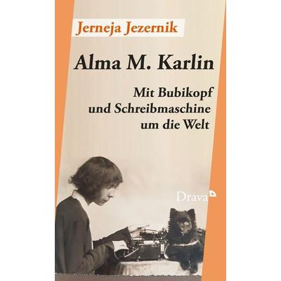 Alma M. Karlin, Gebundene Ausgabe von Jerneja Jezernik, Drava, 978-3-85435-926-5