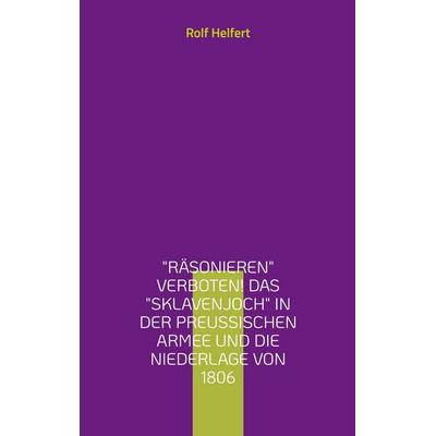 'Räsonieren' verboten!, Taschenbuch von Rolf Helfert, BoD – Books on Demand, 978-3-7693-2856-1