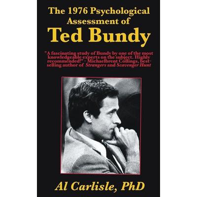 The 1976 Psychological Assessment of Ted Bundy, Taschenbuch von Al Carlisle, Carlisle Legacy Books, LLC, 978-1-952043-09-3