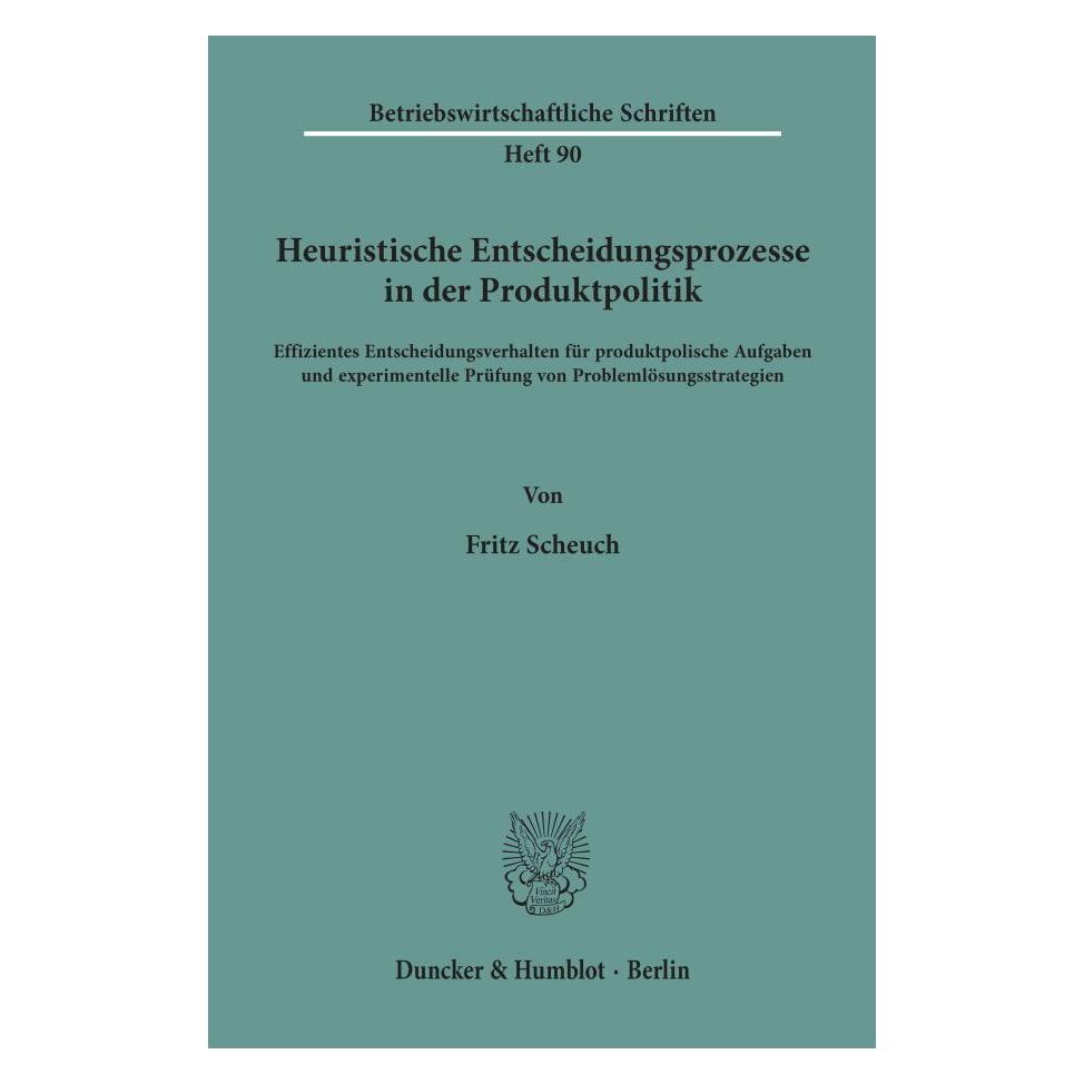 Duncker & Humblot Heuristische Entscheidungsprozesse in der Produktpolitik. (Deutsch, Softcover, Fritz Scheuch) (55342970)
