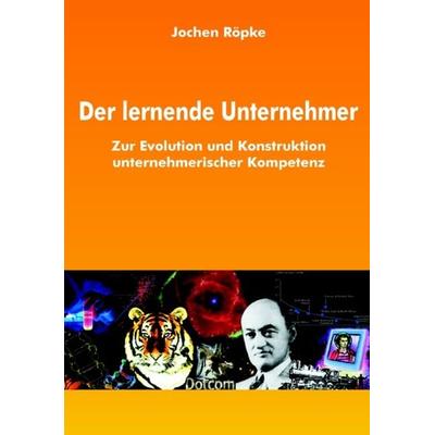 Der lernende Unternehmer, Taschenbuch von Jochen Röpke, BoD – Books on Demand, 978-3-8311-3722-0