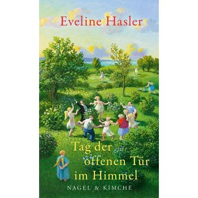 Tag der offenen Tür im Himmel, Gebundene Ausgabe von Eveline Hasler, Nagel & Kimche, 978-3-312-01036-3