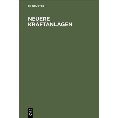 Neuere Kraftanlagen, Gebundene Ausgabe von , De Gruyter Oldenbourg, 978-3-486-74018-9