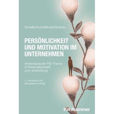 Persönlichkeit und Motivation im Unternehmen, Taschenbuch von David Scheffer,Julius Kuhl,Bernhard Mikoleit,Alexandra Strehlau, Kohlhammer,