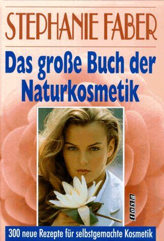 Stephanie Faber - Das grosse Buch der Naturkosmetik. 300 neue Rezepte für selbstgemachte Kosmetik - Preis vom 09.10.2026 07:28:09 h