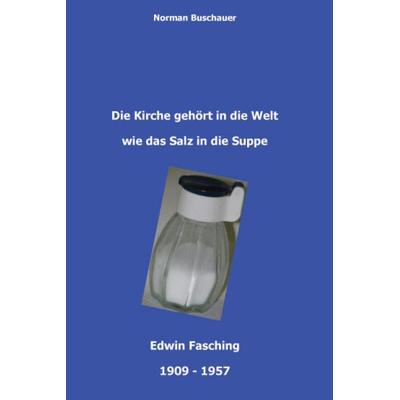 Die Kirche gehört in die Welt wie das Salz in die Suppe, Taschenbuch von Norman Buschauer, Traugott Bautz, 978-3-88309-497-7