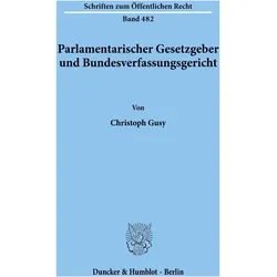 Parlamentarischer Gesetzgeber und Bundesverfassungsgericht., Fachbücher von Christoph Gusy