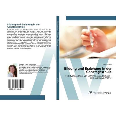 Bildung und Erziehung in der Ganztagsschule, Taschenbuch von Merle Lohölter, AV Akademikerverlag, 978-3-639-38345-4