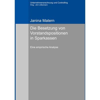 Die Besetzung von Vorstandspositionen in Sparkassen, Gebundene Ausgabe von Janina Matern, BoD – Books on Demand, 978-3-7597-9645-5
