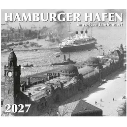 Elbe, Kalender, HAMBURGER HAFEN - im vorigen Jahrhundert 2027