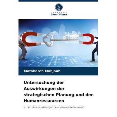 Untersuchung der Auswirkungen der strategischen Planung und der Humanressourcen, Taschenbuch von Motahareh Mahjoub, Verlag Unser Wissen,