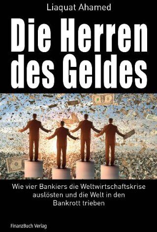 Liaquat Ahamed - Die Herren des Geldes: Wie vier Bankiers die Weltwirtschaftskrise auslösten und die Welt in den Bankrott trieben - Preis vom 15.10.2026 23:06:25 h
