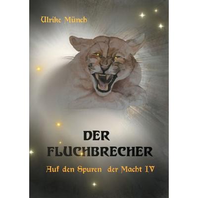 Auf den Spuren der Macht IV, Taschenbuch von Ulrike Münch, BoD – Books on Demand, 978-3-7448-4025-5