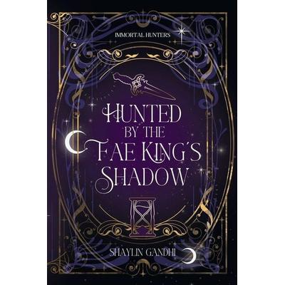 Hunted by the Fae King's Shadow, Taschenbuch von Shaylin Gandhi, Briar Rose Press, 978-1-73358-648-1