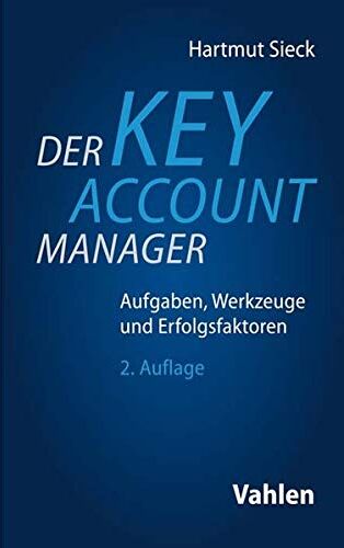 Hartmut Sieck - Der Key Account Manager: Aufgaben, Werkzeuge und Erfolgsfaktoren - Preis vom 09.10.2026 07:28:09 h