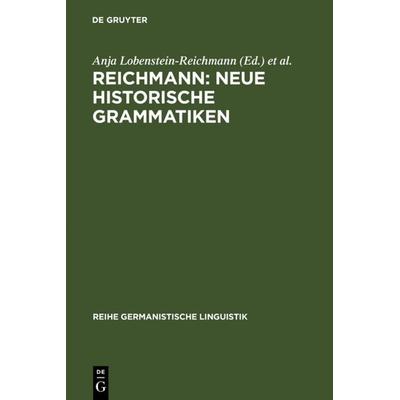 REICHMANN: NEUE HISTORISCHE GRAMMATIKEN, Gebundene Ausgabe von Anja Lobenstein-Reichmann,Oskar Reichmann, De Gruyter, 978-3-484-31243-2