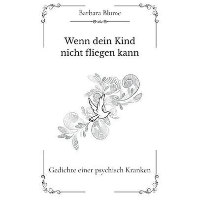 Wenn dein Kind nicht fliegen kann, Taschenbuch von Barbara Blume, Epubli, 978-3-565-07532-4