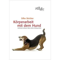 Körperarbeit mit dem Hund, Ratgeber von Silke Stricker