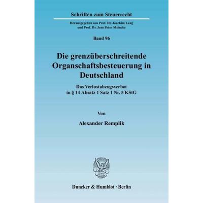 Die grenzüberschreitende Organschaftsbesteuerung in Deutschland., Taschenbuch von Alexander Remplik, Duncker & Humblot, 978-3-428-12244-8