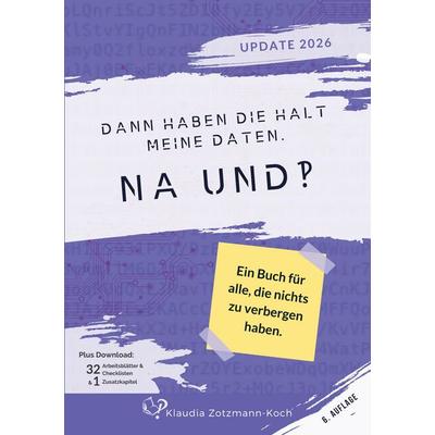 Dann haben die halt meine Daten. Na und?!, Taschenbuch von Klaudia Zotzmann-Koch, Edition silbenreich, 978-3-903324-83-1
