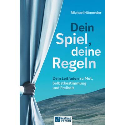 Dein Spiel, deine Regeln, Gebundene Ausgabe von Michael Hümmeler, Mentoren-Media-Verlag, 978-3-9864116-4-0