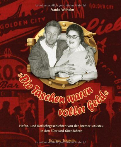 Frauke Wilhelm - »Die Taschen waren voller Geld«: Hafen- und Rotlichtgeschichten von der Bremer »Küste« - Preis vom 10.10.2026 11:48:34 h