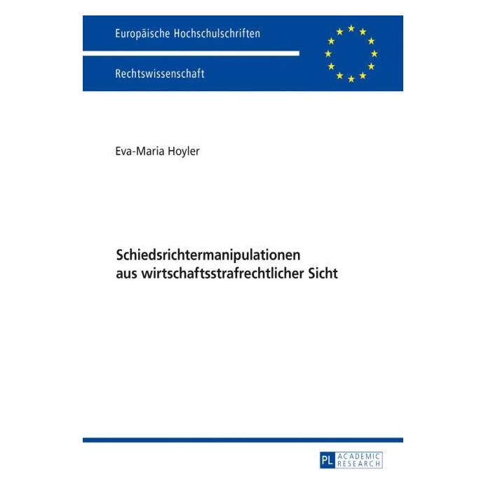 Peter Lang Schiedsrichtermanipulationen aus wirtschaftsstrafrechtlicher Sicht (Deutsch, Hardcover, Eva-Maria Hoyler) (7940244)