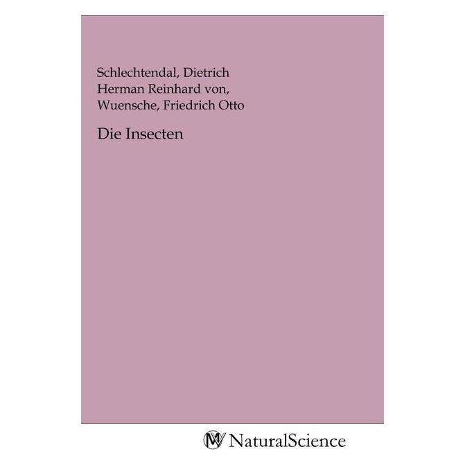 MV-NaturalScience Die Insecten (Softcover, Dietrich Herman Reinhard von Schlechtendal, Friedrich Otto Wuensche) (56147746)