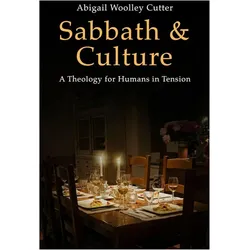 Sabbath and Culture  A Theology for Humans in Tension, Sachbücher von Abigail Woolley Cutter