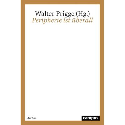 Peripherie ist überall, Taschenbuch von Walter Prigge, Campus, 978-3-593-36074-4