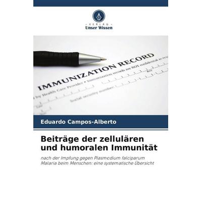 Beiträge der zellulären und humoralen Immunität, Taschenbuch von Eduardo Campos-Alberto, Verlag Unser Wissen, 978-620-5-31034-2